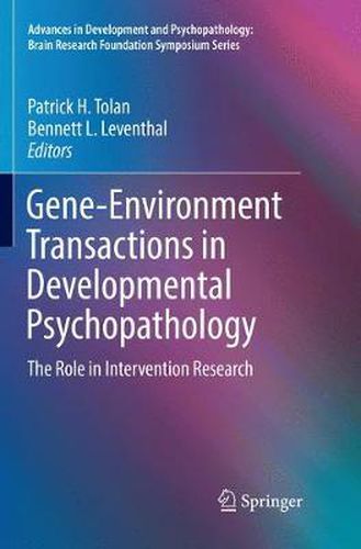 Gene-Environment Transactions in Developmental Psychopathology: The Role in Intervention Research