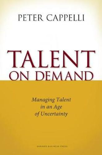 Cover image for Talent on Demand: Managing Talent in an Age of Uncertainty