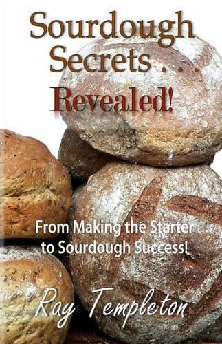 Cover image for Sourdough Secrets... Revealed!: From Making the Starter to Sourdough Success