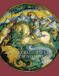 Cover image for The Figurato  Maiolica of Montelupo