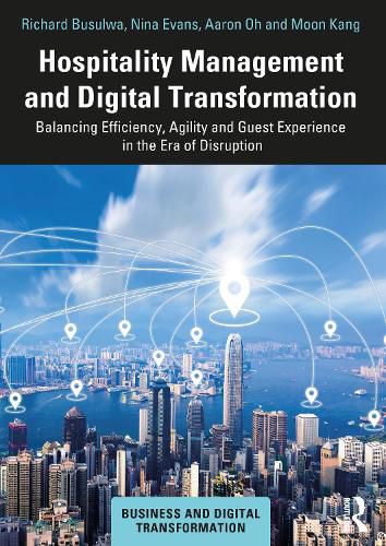 Cover image for Hospitality Management and Digital Transformation: Balancing Efficiency, Agility and Guest Experience in the Era of Disruption