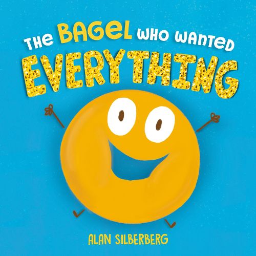 Cover image for The Bagel Who Wanted Everything