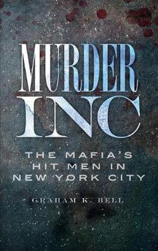 Cover image for Murder, Inc: The Mafia's Hit Men in New York City