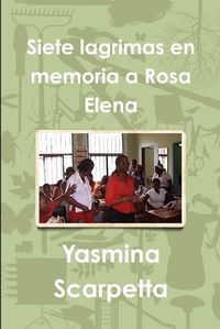 Cover image for Siete Lagrimas En Memoria a Rosa Elena