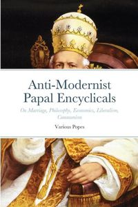 Cover image for Anti-Modernist Papal Encyclicals