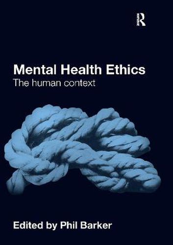 Mental Health Ethics: The Human Context