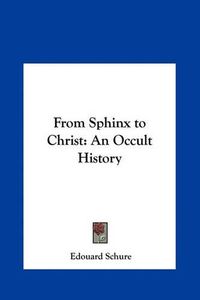 Cover image for From Sphinx to Christ: An Occult History