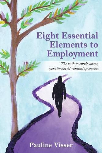 Cover image for Eight Essential Elements to Employment: The Path to Employment, Recruitment & Consulting Success