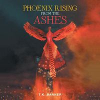 Cover image for Phoenix Rising from the Ashes