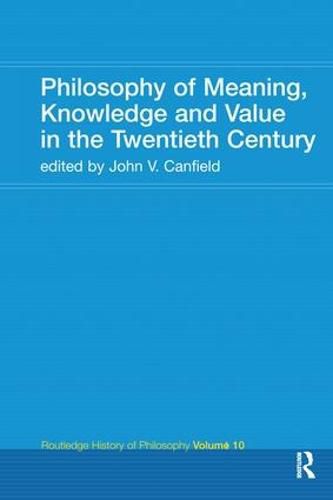 Cover image for Philosophy of Meaning, Knowledge and Value in the 20th Century: Routledge History of Philosophy Volume 10