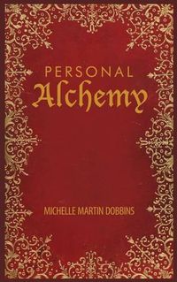 Cover image for Personal Alchemy: The Missing Ingredient for Law of Attraction Success