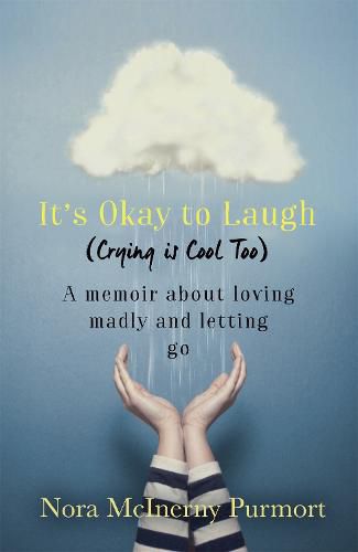 Cover image for It's Okay to Laugh (Crying is Cool Too): A memoir about loving madly and letting go