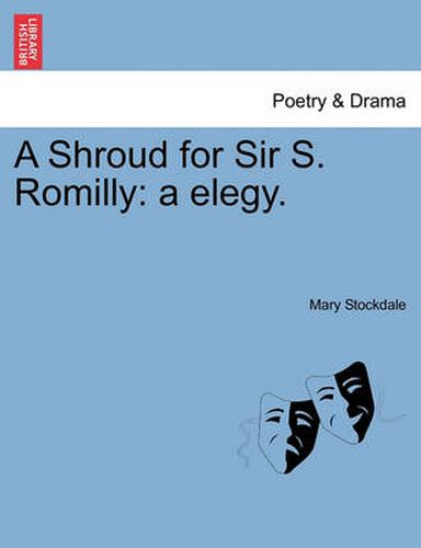 Cover image for A Shroud for Sir S. Romilly: A Elegy.