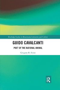 Cover image for Guido Cavalcanti: Poet of the Rational Animal