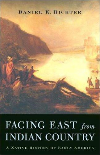 Cover image for Facing East from Indian Country: A Native History of Early America