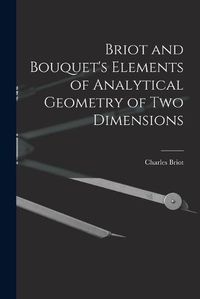 Cover image for Briot and Bouquet's Elements of Analytical Geometry of Two Dimensions