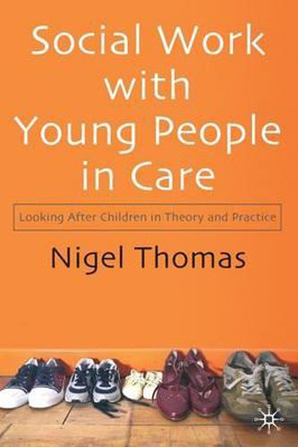 Cover image for Social Work With Young People in Care: Looking After Children in Theory and Practice
