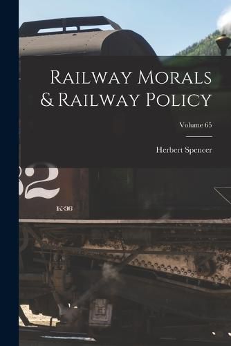 Cover image for Railway Morals & Railway Policy; Volume 65