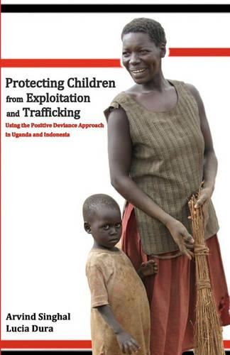 Cover image for Protecting Children from Exploitation and Trafficking: Using the Positive Deviance Approach in Uganda and Indonesia