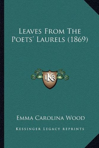 Cover image for Leaves from the Poets' Laurels (1869)