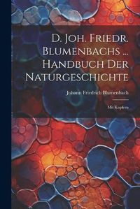 Cover image for D. Joh. Friedr. Blumenbachs ... Handbuch Der Naturgeschichte