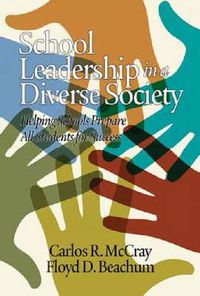 Cover image for School Leadership in a Diverse Society: Helping Schools Prepare All Students for Success