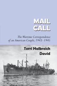 Cover image for Mail Call: The Wartime Correspondence of an American Couple 1943-1945