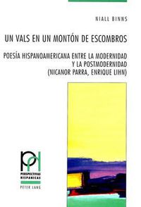 Cover image for Un Vals En Un Monton de Escombros: Poesia Hispanoamericana Entre La Modernidad y La Postmodernidad (Nicanor Parra, Enrique Lihn)