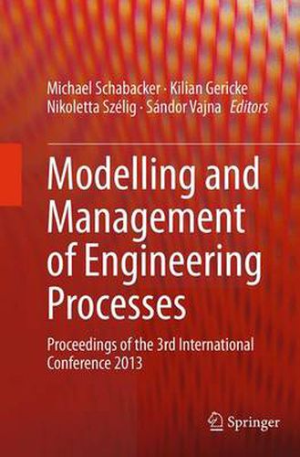 Cover image for Modelling and Management of Engineering Processes: Proceedings of the 3rd International Conference 2013