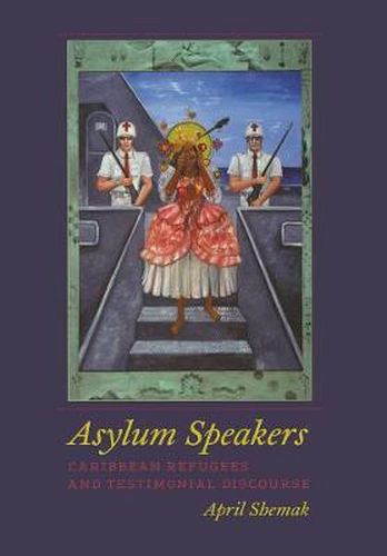 Cover image for Asylum Speakers: Caribbean Refugees and Testimonial Discourse