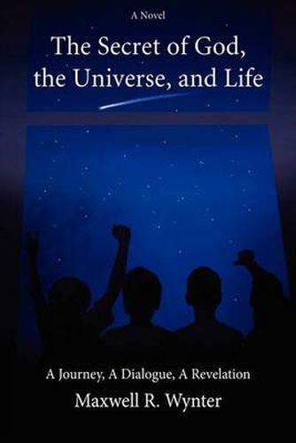 Cover image for The Secret of God, the Universe, and Life: A Journey, a Dialogue, a Revelation