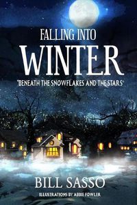 Cover image for Falling Into Winter: Beneath The Snowflakes And the Stars