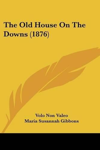 Cover image for The Old House on the Downs (1876)