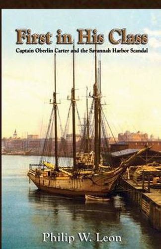 Cover image for First in His Class: Captain Oberlin Carter and the Savannah Harbor Scandal