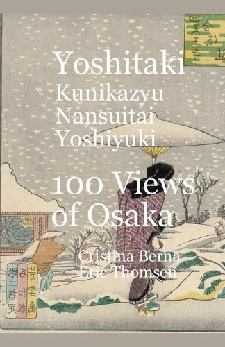 Cover image for Yoshitaki Kunikazu Nansuitei Yoshiyuki 100 Views of Osaka