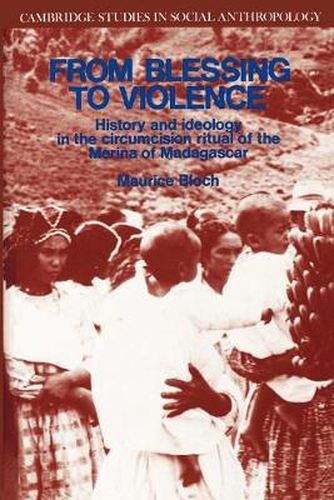 Cover image for From Blessing to Violence: History and Ideology in the Circumcision Ritual of the Merina