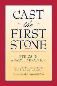 Cover image for Cast the First Stone: Ethics in Analytical Practice