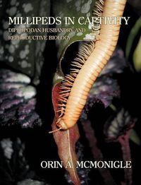 Cover image for Millipeds in Captivity: Diplopodan Husbandry and Reproductive Biology (Millipede Husbandry)