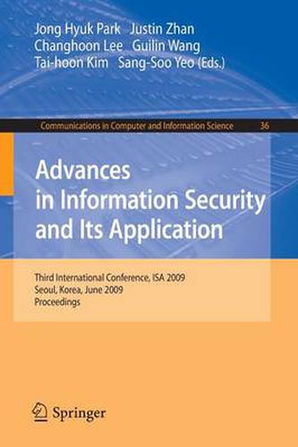 Cover image for Advances in Information Security and Its Application: Third International Conference, ISA 2009, Seoul, Korea, June 25-27, 2009. Proceedings