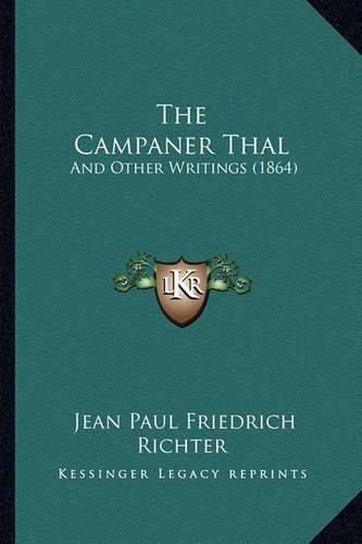 The Campaner Thal: And Other Writings (1864)