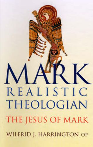 Mark: Realistic Theologian - The Jesus of Mark