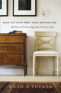 Cover image for Black and White Bible, Black and Blue Wife: My Story of Finding Hope after Domestic Abuse