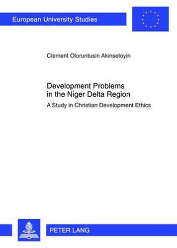 Cover image for Development Problems in the Niger Delta Region: A Study in Christian Development Ethics
