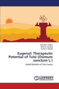 Cover image for Eugenol: Therapeutic Potential of Tulsi (Osimum sanctum L.)