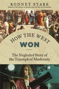 Cover image for How the West Won: The Neglected Story of the Triumph