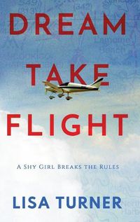 Cover image for Dream Take Flight: An Unconventional Journey
