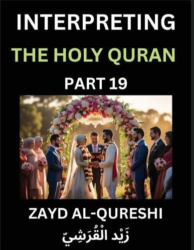 Cover image for Interpreting The Holy Quran (Part 19)- Divine Lessons for Kids, Young and Adults, Essays on Divine Guidance Philosophy, Spiritualism and Human Understanding, Illuminating the Path, Reflective Essays on the Quran's Wisdom, Divine Words, Human Hearts, Islam