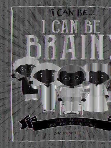 Cover image for I Can Be Brainy: Clever Scientists Who Changed the World