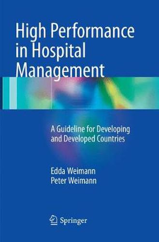 Cover image for High Performance in Hospital Management: A Guideline for Developing and Developed Countries