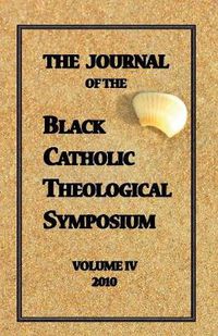 Cover image for The Journal of The Black Catholic Theological Symposium Vol IV 2010